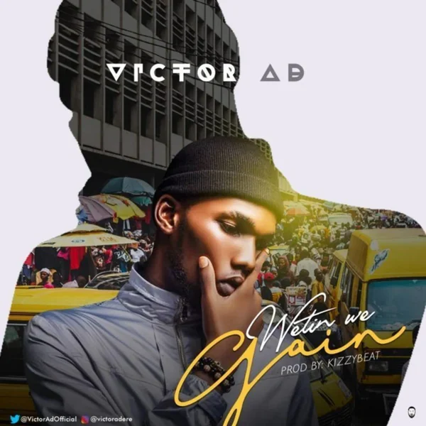 Listen to Victor AD – WETIN WE GAIN